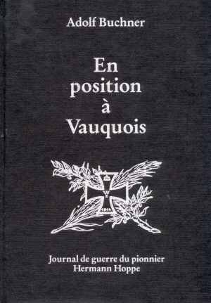En Position à Vauquois - Journal de Guerre du Pionnier Hermann Hoppe  (Adolf Buchner - Ed. 1991)